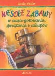 Wesołe zabawy w czasie gotowania, sprzątania i zakupów