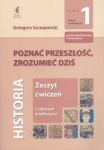 Poznać przeszłość, zrozumieć dziś 1 Zeszyt ćwiczeń Zakres podstawowy i rozszerzony