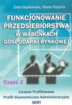 Funkcjonowanie przedsiębiorstwa w warunkach gospodarki rynkowej. Cz 2. Podręcnik dla Liceum profilow