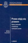 Prawa stają się prawem Status jednostki a tendencje rozwojowe prawa