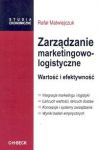 Zarządzanie marketingowo-logistyczne. Wartość i efektywność