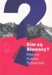 Kim są Słowacy? Historia Kultura Tożsamość