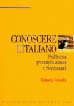 Conoscere L\'Italiano praktyczna gramatyka włoska z ćwiczeniami