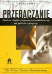 Przebaczenie siedem etapów programu uwalniania się od gniewu i goryczy