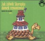 Jak żółwik Skorupka domek remontował Opowieści dla starszaków część 3