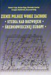 Ziemie polskie wobec zachodu Studia nad rozwojem średniowiecznej Europy