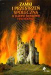 Zamki i przestrzeń społeczna w Europie Środkowej i Wschodniej