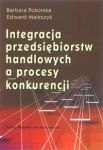 Integracja przedsiębiorstw handlowych a proces konkurencji