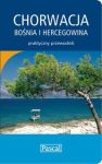 Chorwacja, Bośnia i Hercegowina - przewodnik praktyczny