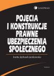 Pojęcia i konstrukcje prawne ubezpieczenia społecznego