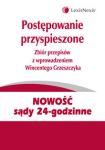 Postępowanie przyspieszone. Zbiór przepisów z wprowadzeniem Wincentego Grzeszczyka