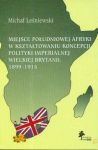 Miejsce Południowej Afryki w kształtowaniu koncepcji polityki imperialnej Wielkiej Brytanii 1899-191