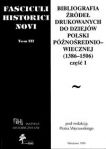 Fasciculi Historici Novi t III Bibliografia źródeł drukowanych do dziejów Polski późnośredniowieczne