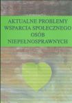 Aktualne problemy wsparcia społecznego osób niepełnosprawnych