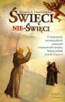 Święci nie święci O nicponiach rzezimieszkach oszustach i wyznawcach szatana którzy jednak zostali ś