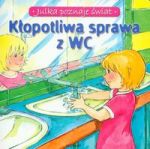 Kłopotliwa sprawa z WC Julka poznaje świat