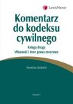 Komentarz do kodeksu cywilnego Księga druga Własność i inne prawa rzeczowe