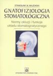 Gnatofizjologia stomatologiczna Normy okluzji i funkcje układu stomatognatycznego