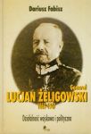 Generał Lucjan Żeligowski 1865-1947