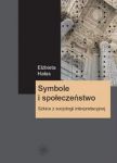 Symbole i społeczeństwo. Szkice z socjologii interpretacyjnej