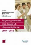 Programy pomocowe oraz dotacje UE dla przedsiębiorstw 2007-2013 + CD