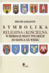 Symbolika religijna i kościelna w Herbach miast Polskich do końca XX wieku