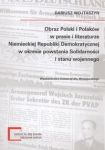 Obraz Polski i Polaków w prasie i literaturze niemieckiej Republiki Demokratycznej w okresie powstan