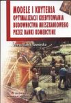 Modele i kryteria optymalizacji kredytowania budownictwa mieszkaniowego przez banki komercyjne