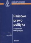 Państwo prawo polityka w przestrzeni konstytucyjnej