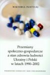 Przemiany społeczno gospodarcze a stan zdrowia ludności Ukrainy i Polski w latach 1990-2002