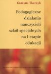 Pedagogiczne działania nauczycieli szkół specjalnych na I etapie edukacji