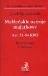 Małżeńskie ustroje majątkowe  Art. 31 - 54 KRO Komentarz 3 wydanie