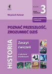 Poznać przeszłość, zrozumieć dziś 3 Zeszyt ćwiczeń Zakres podstawowy i rozszerzony