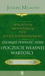 Wykorzystaj swój potencjał przez potęgę podświadomości Zdobądź pewność siebie i poczucie własnej war