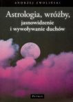 Astrologia wróżby jasnowidzenie i wywoływanie duchów