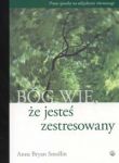 Bóg wie że jesteś zestresowany