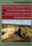 Interpretacja paleogeograficzna cech mikromorfologicznych naoplejstoceńskich sekwencji lessowo-glebo