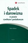 Spadek i darowizna w prawie cywilnym i podatkowym