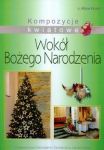 Kompozycje kwiatowe Wokół Bożego Narodzenia