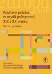 Państwo polskie w myśli politycznej XIX i XX wieku