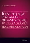 Identyfikacja tożsamości organizacyjnej w zarządzaniu przedsiębiorstwem