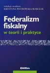 Federalizm fiskalny w teorii i praktyce