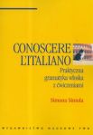 Conoscere L\'Italiano. Praktyczna gramatyka włoska z ćwiczeniami