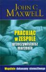 Pracując w zespole urzeczywistnisz marzenia