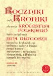 Roczniki czyli Kroniki sławnego Królestwa Polskiego