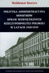 Polityka administracyjna ministrów spraw wewnętrznych Rzeczypospolitej Polskiej w latach 1918-1939