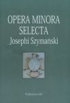 Opera minora selecta Josephi Szymański