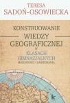 Konstruowanie wiedzy geograficznej w klasach gimnazjalnych