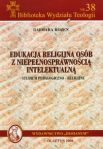 Edukacja religijna osób z niepełnosprawnością intelektualną Studium pedagogiczno religijne