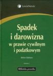 Spadek i darowizna w prawie cywilnym i podatkowym